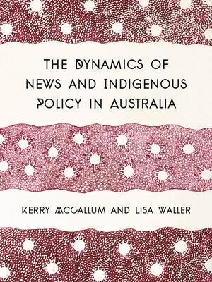 cover image of The Dynamics of News and Indigenous Policy in Australia